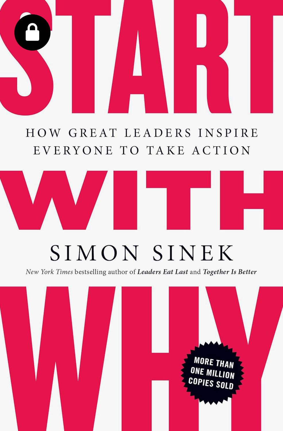 Start with Why: How Great Leaders Inspire Everyone to Take Action
