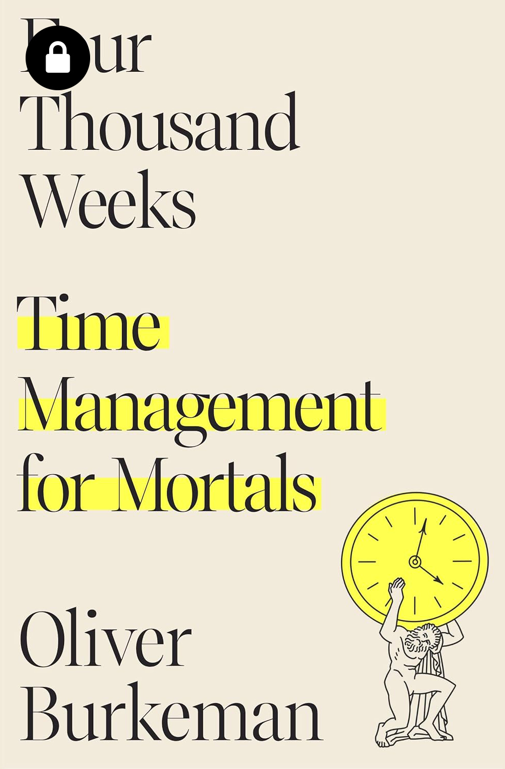 Four Thousand Weeks: Time Management for Mortals