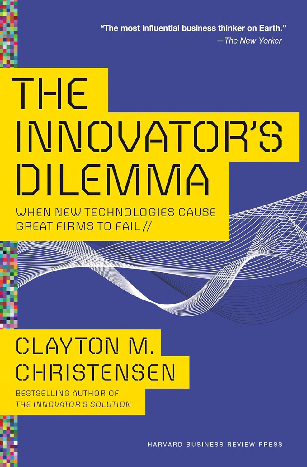 The Innovator’s Dilemma: When New Technologies Cause Great Firms to Fail