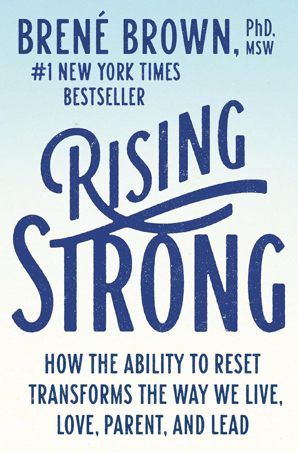 Rising Strong: How the Ability to Reset Transforms the Way We Live, Love, Parent, and Lead