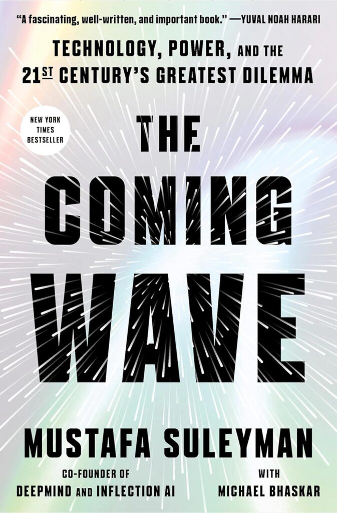 Book Cover for The Coming Wave: Technology, Power, and the Twenty-first Century's Greatest Dilemma by Mustafa Suleyman and Michael Bhaskar.