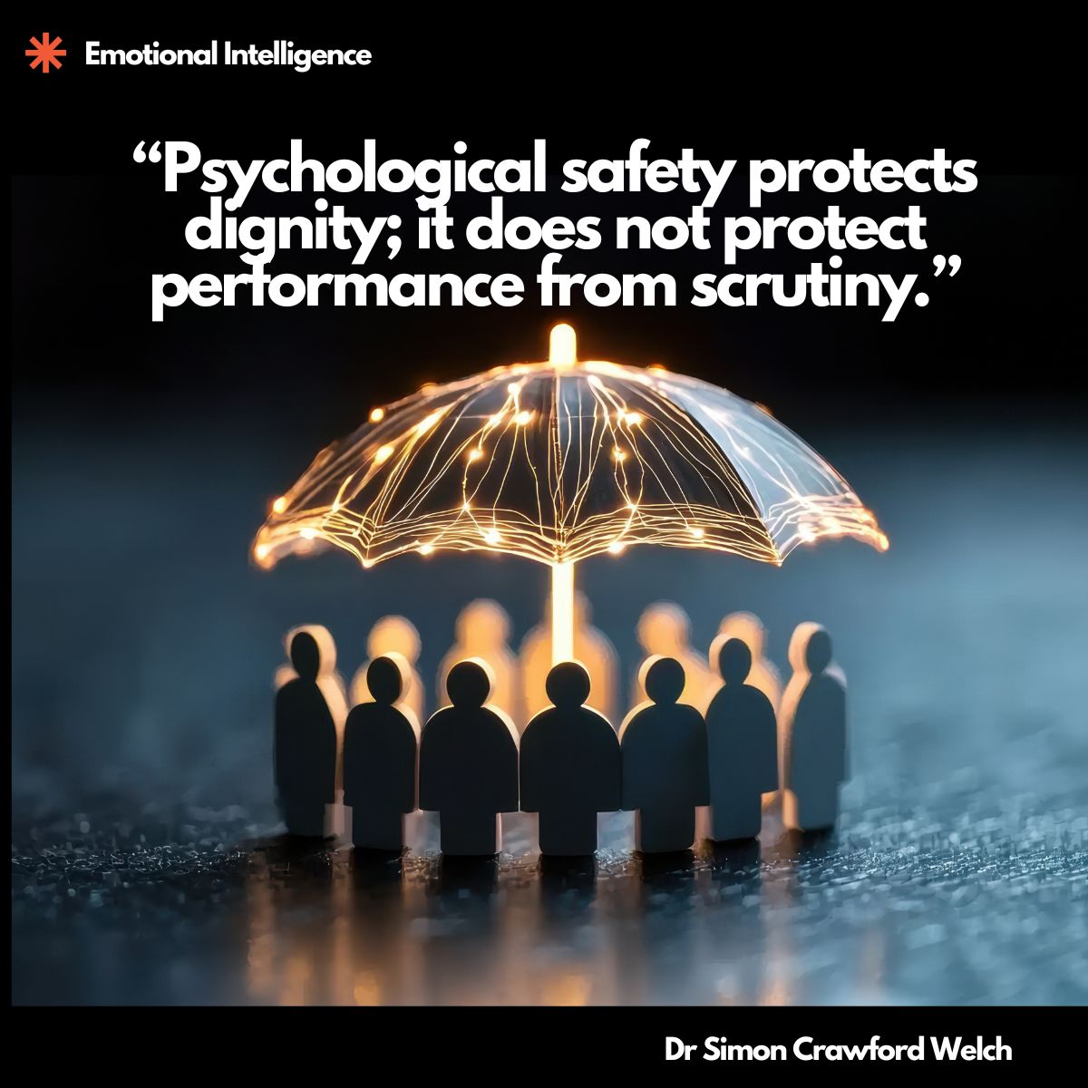 Quote on Image: "Psychological safety protects dignity; it does not protect performance from scrutiny." By Dr. Simon Crawford-Welch