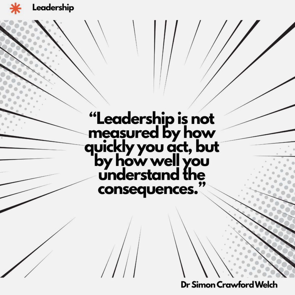 A bold comic-style radial burst of black lines and halftone dot patterns on a white background, creating a dramatic sense of impact and urgency. The concept challenges leaders to prioritise depth of understanding over speed of action. "Leadership is not measured by how quickly you act, but by how well you understand the consequences." By Dr. Simon Crawford Welch