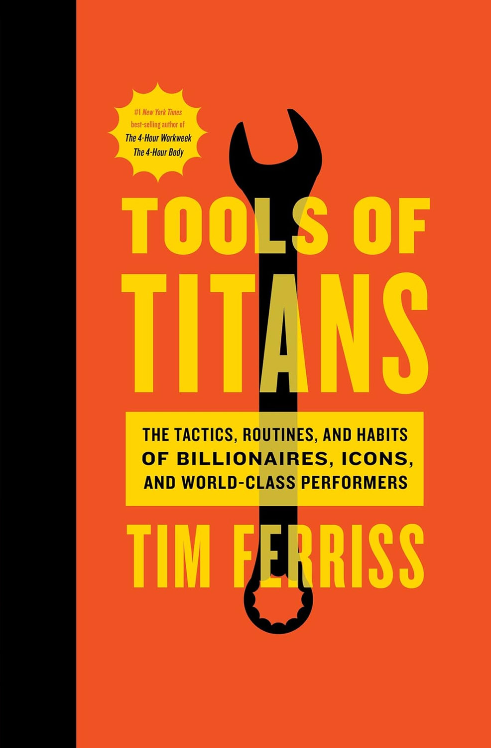 Tools of Titans: The Tactics, Routines, and Habits of Billionaires, Icons, and World-Class Performers