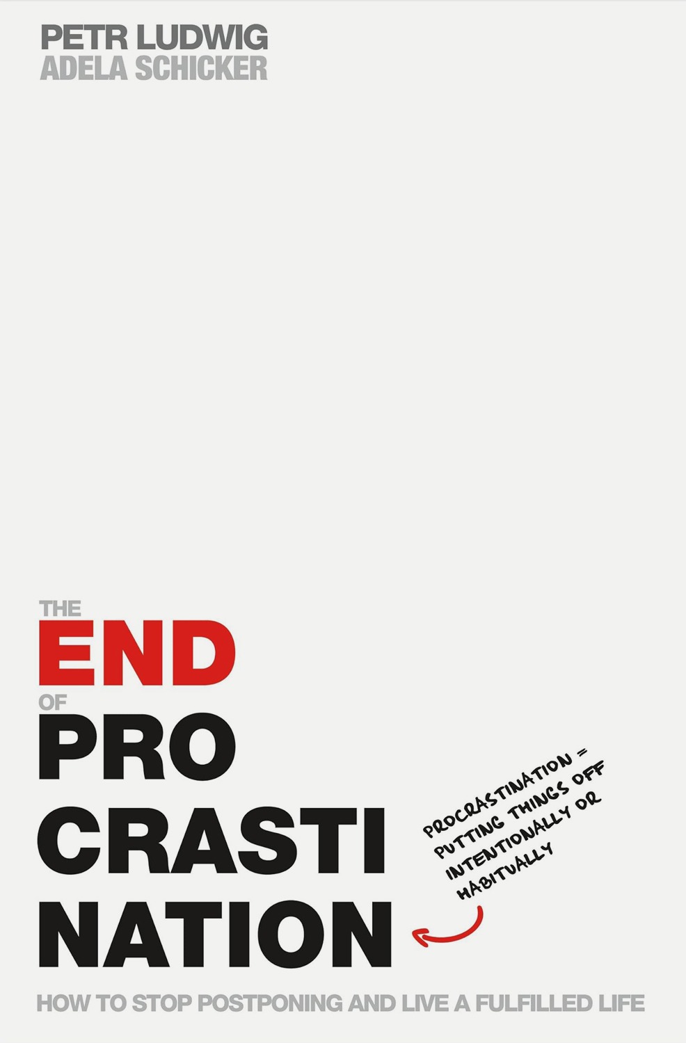 The End of Procrastination: How to Stop Postponing and Live a Fulfilled Life