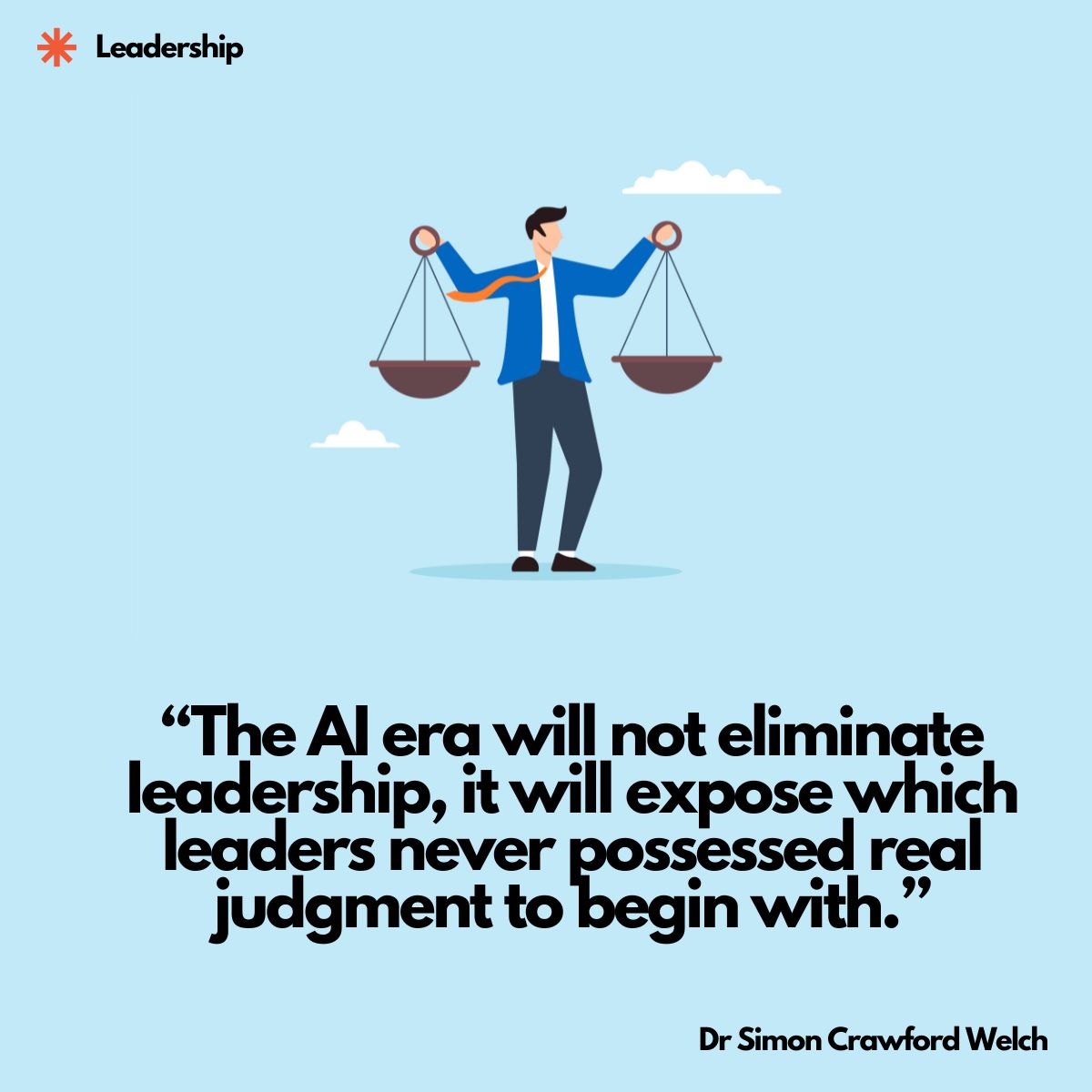 An illustration of a man holding a level balance scale, evoking the leadership judgment of weighing tradeoffs rather than merely processing information.