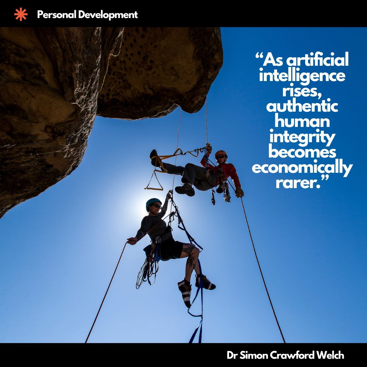 Two climbers hang from ropes against a bright blue sky. Quote on image: 'As artificial intelligence rises, authentic human integrity becomes economically rarer.' By Dr. Simon Crawford Welch.