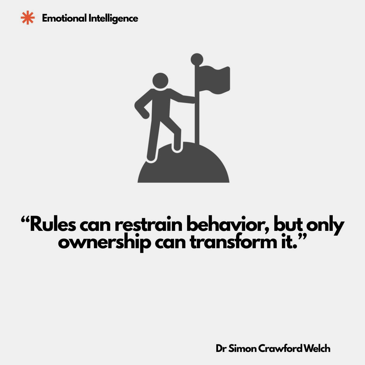A dark gray silhouette of a person standing on a hilltop holding a flagpole with a waving flag, on a white background with an Emotional Intelligence label in the top corner. The image represents taking ownership and claiming responsibility for your own behavior. Quote over the image reads: "Rules can restrain behavior, but only ownership can transform it." By Dr. Simon Crawford Welch.