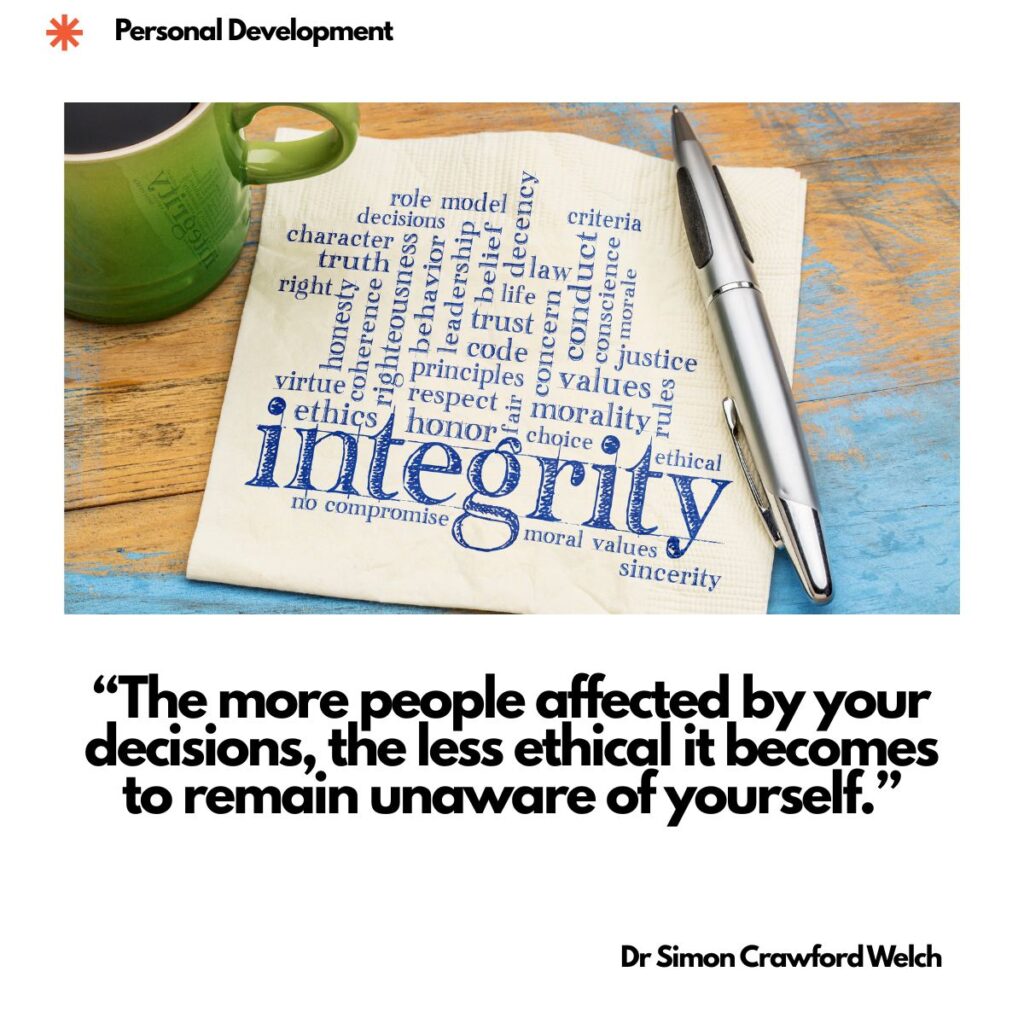 A paper napkin on a weathered blue and orange wooden table carries a blue ink word cloud built around the word integrity, with related words like honesty, trust, values, and conscience, beside a green coffee mug and a silver pen, with a Personal Development label in the top corner. The image represents the ethical weight of self awareness for anyone whose decisions affect others. Quote over the image reads: "The more people affected by your decisions, the less ethical it becomes to remain unaware of yourself." By Dr. Simon Crawford Welch.